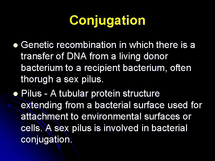 Conjugation Genetic recombination in which there is a transfer of DNA from a living