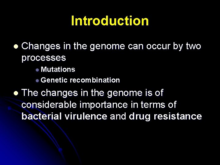 Introduction l Changes in the genome can occur by two processes l Mutations l