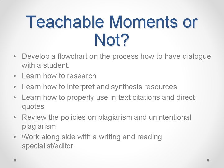 Teachable Moments or Not? • Develop a flowchart on the process how to have