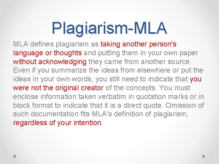 Plagiarism-MLA defines plagiarism as taking another person's language or thoughts and putting them in