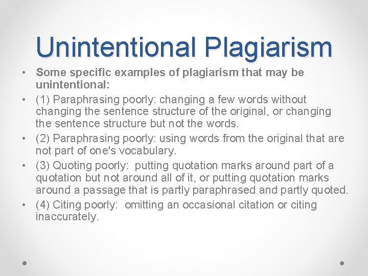 Unintentional Plagiarism • Some specific examples of plagiarism that may be unintentional: • (1)