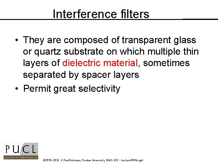 Interference filters • They are composed of transparent glass or quartz substrate on which