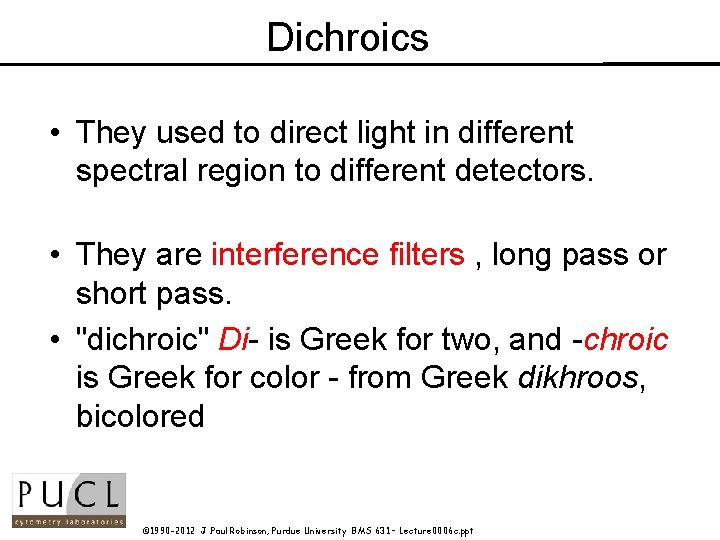 Dichroics • They used to direct light in different spectral region to different detectors.