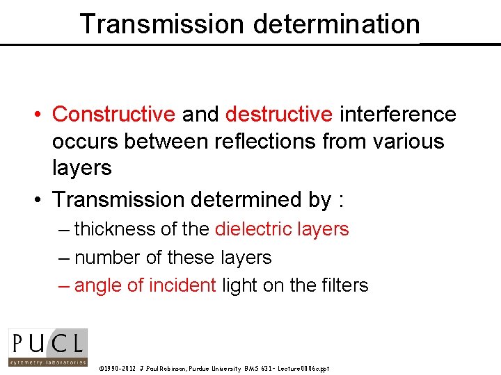 Transmission determination • Constructive and destructive interference occurs between reflections from various layers •