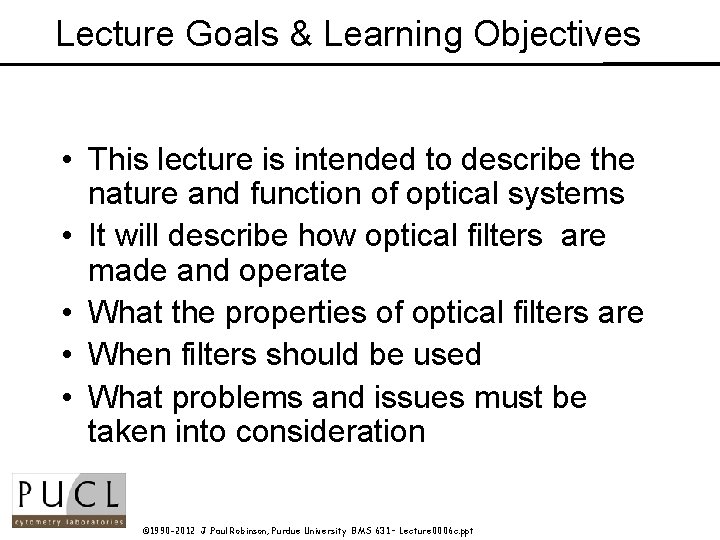 Lecture Goals & Learning Objectives • This lecture is intended to describe the nature