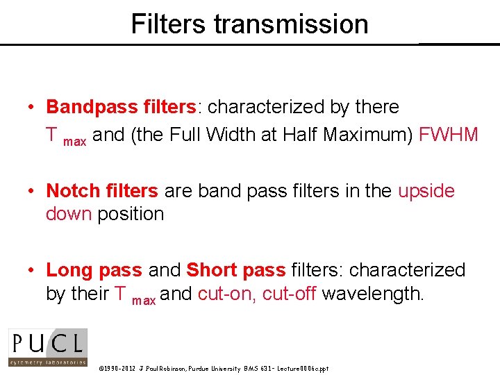 Filters transmission • Bandpass filters: characterized by there T max and (the Full Width