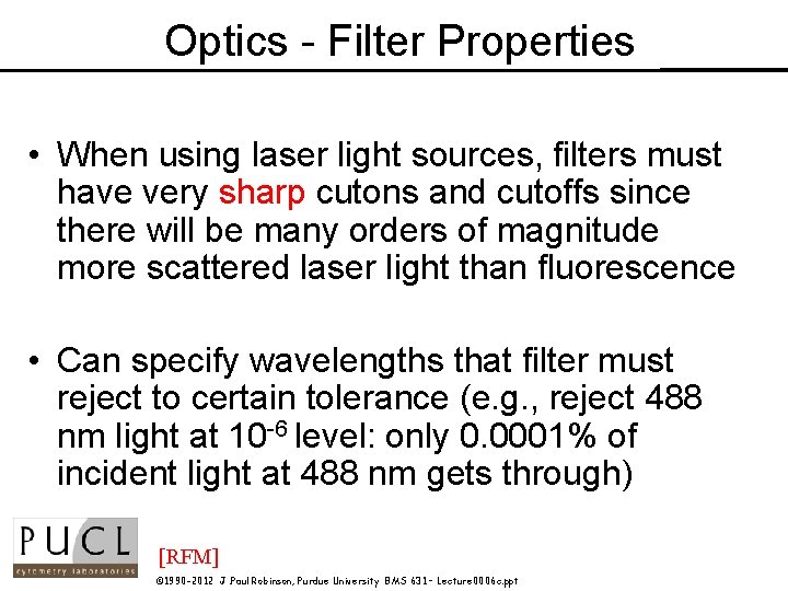 Optics - Filter Properties • When using laser light sources, filters must have very