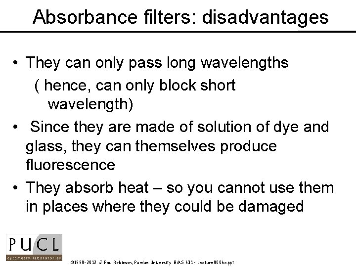 Absorbance filters: disadvantages • They can only pass long wavelengths ( hence, can only