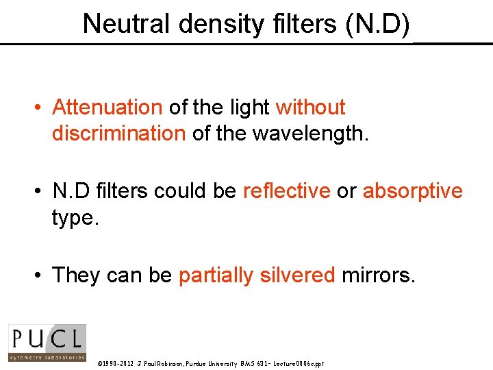 Neutral density filters (N. D) • Attenuation of the light without discrimination of the