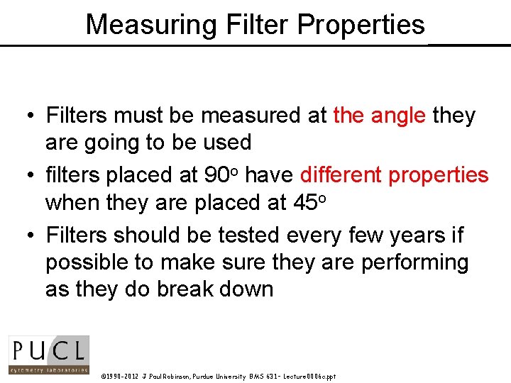 Measuring Filter Properties • Filters must be measured at the angle they are going