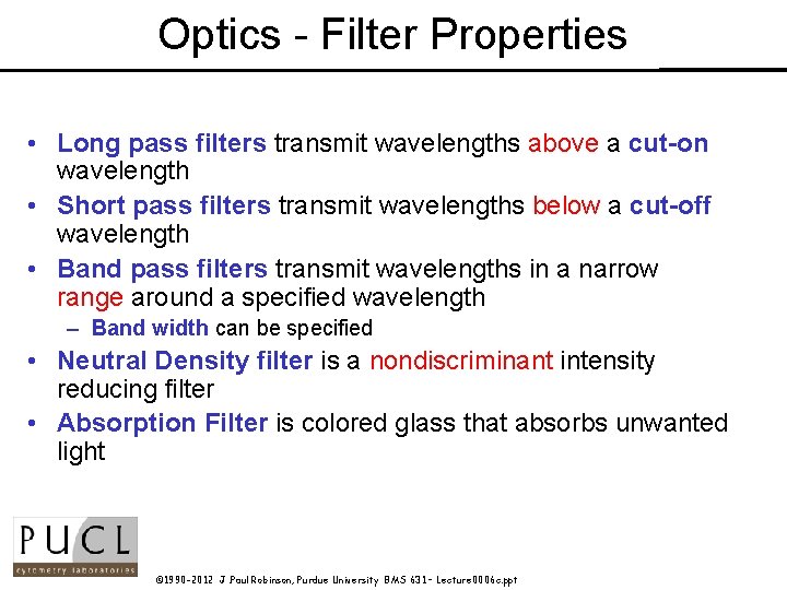 Optics - Filter Properties • Long pass filters transmit wavelengths above a cut-on wavelength