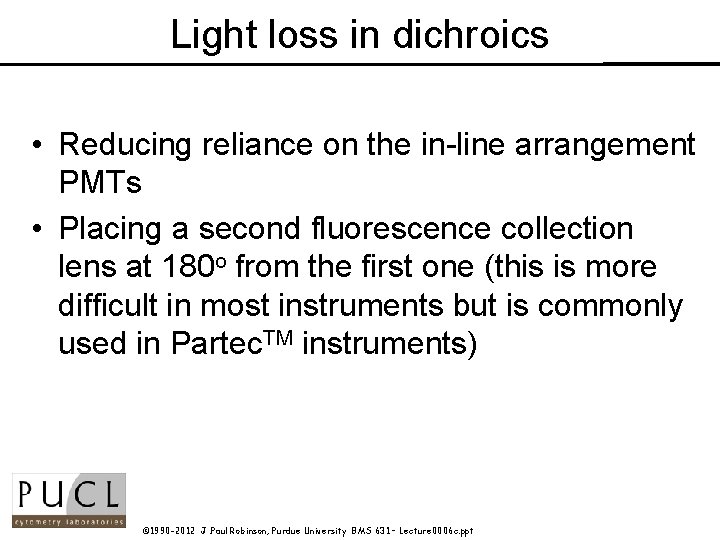 Light loss in dichroics • Reducing reliance on the in-line arrangement PMTs • Placing