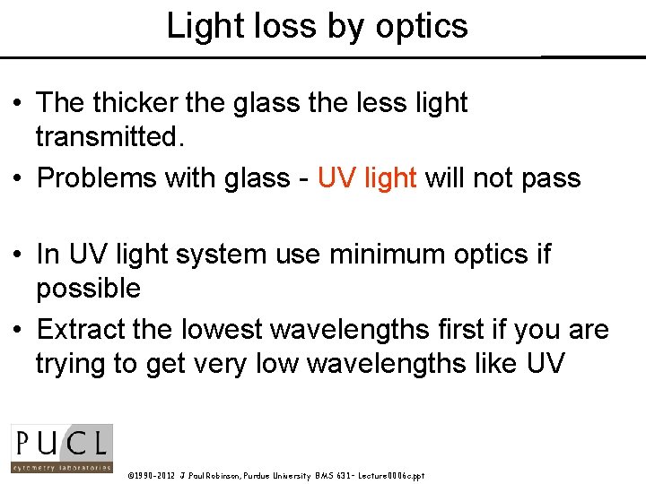 Light loss by optics • The thicker the glass the less light transmitted. •