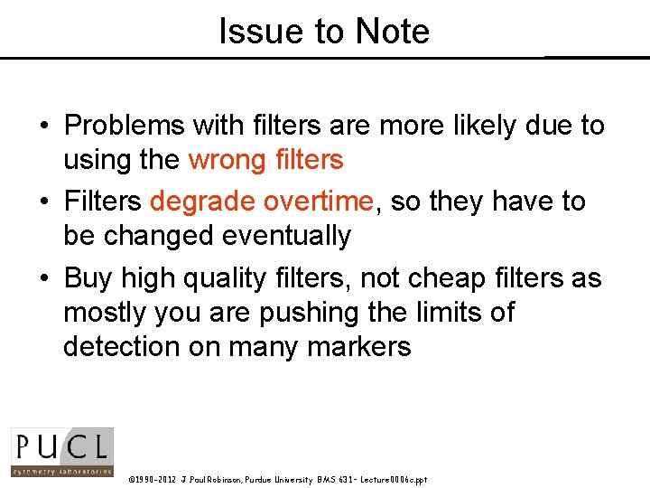 Issue to Note • Problems with filters are more likely due to using the