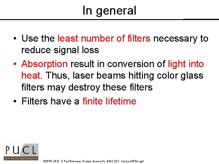 In general • Use the least number of filters necessary to reduce signal loss