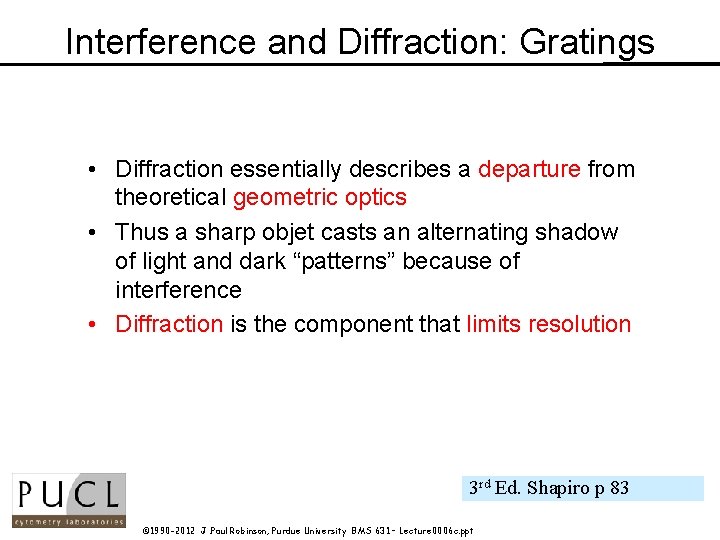 Interference and Diffraction: Gratings • Diffraction essentially describes a departure from theoretical geometric optics