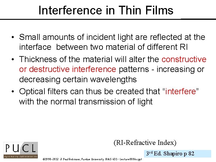 Interference in Thin Films • Small amounts of incident light are reflected at the