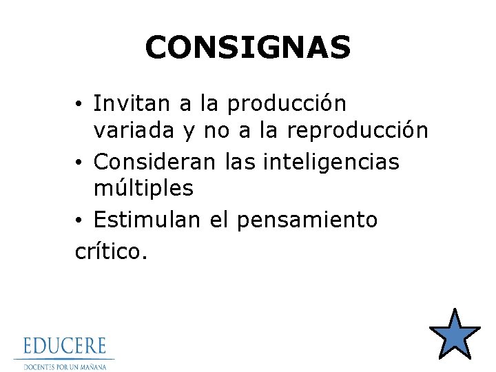 CONSIGNAS • Invitan a la producción variada y no a la reproducción • Consideran