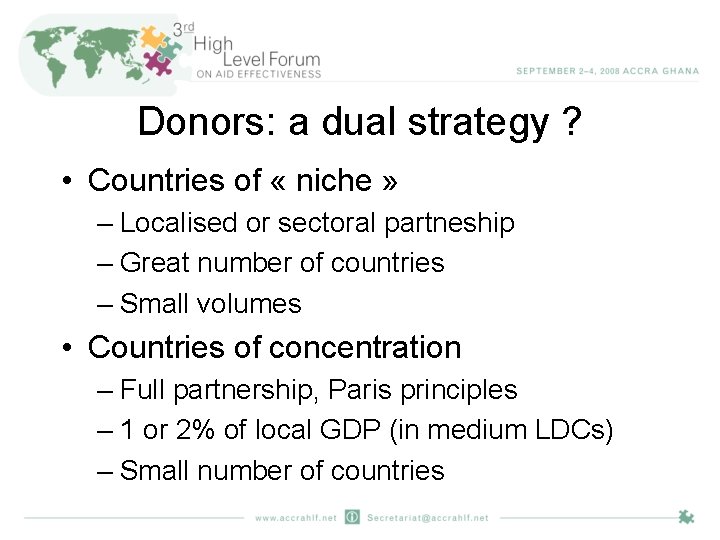 Donors: a dual strategy ? • Countries of « niche » – Localised or