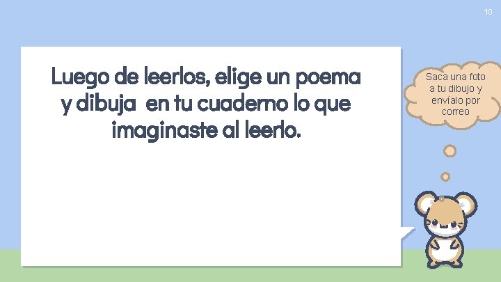 10 Luego de leerlos, elige un poema y dibuja en tu cuaderno lo que