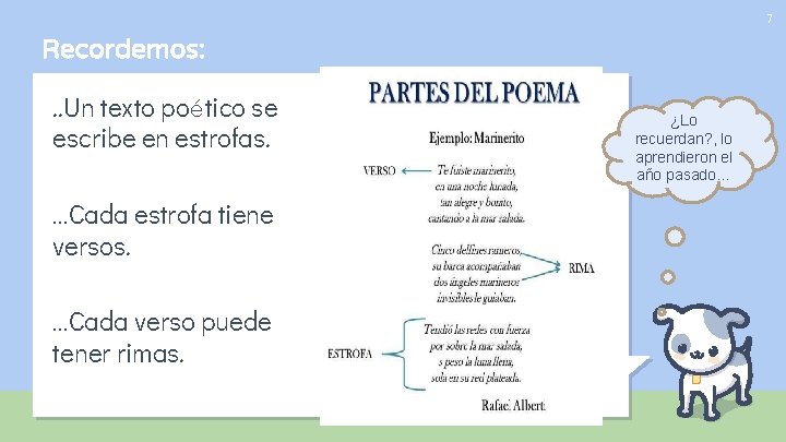 7 Recordemos: . . Un texto poético se escribe en estrofas. …Cada estrofa tiene