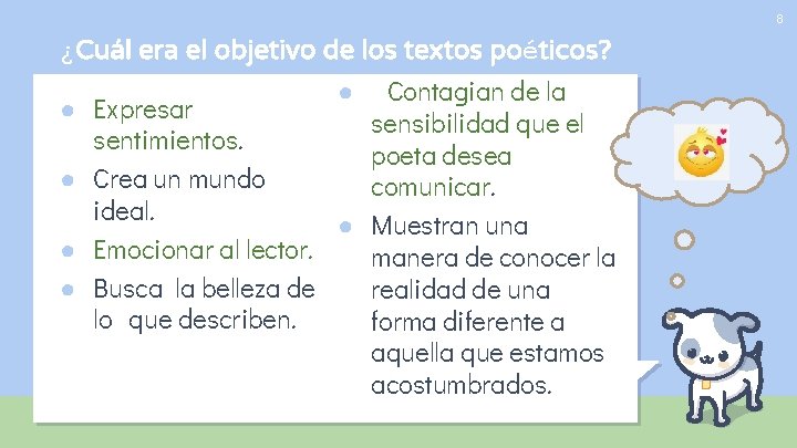 8 ¿Cuál era el objetivo de los textos poéticos? ● ● ● Contagian de