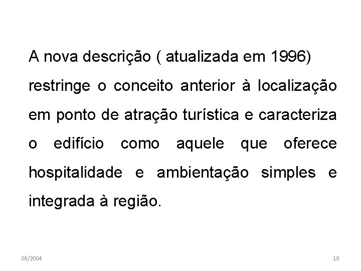 A nova descrição ( atualizada em 1996) restringe o conceito anterior à localização em