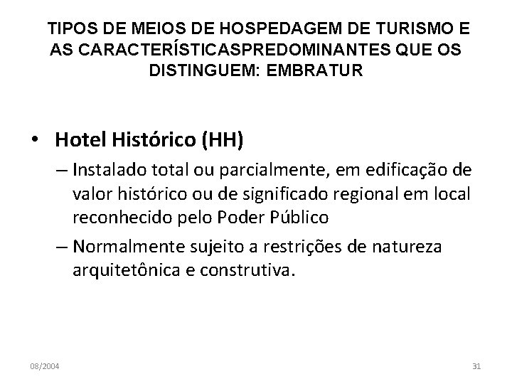 TIPOS DE MEIOS DE HOSPEDAGEM DE TURISMO E AS CARACTERÍSTICASPREDOMINANTES QUE OS DISTINGUEM: EMBRATUR