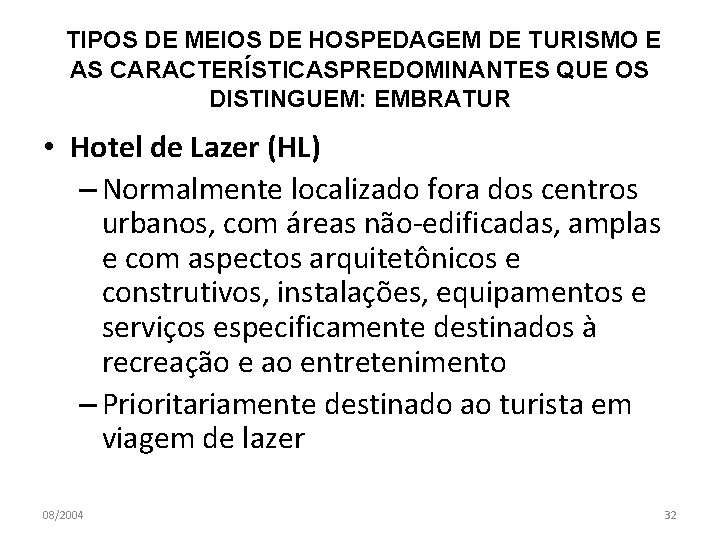 TIPOS DE MEIOS DE HOSPEDAGEM DE TURISMO E AS CARACTERÍSTICASPREDOMINANTES QUE OS DISTINGUEM: EMBRATUR