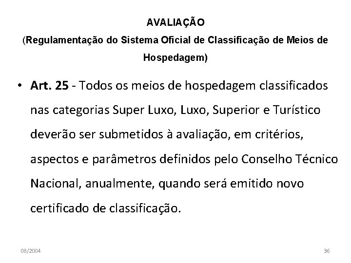 AVALIAÇÃO (Regulamentação do Sistema Oficial de Classificação de Meios de Hospedagem) • Art. 25