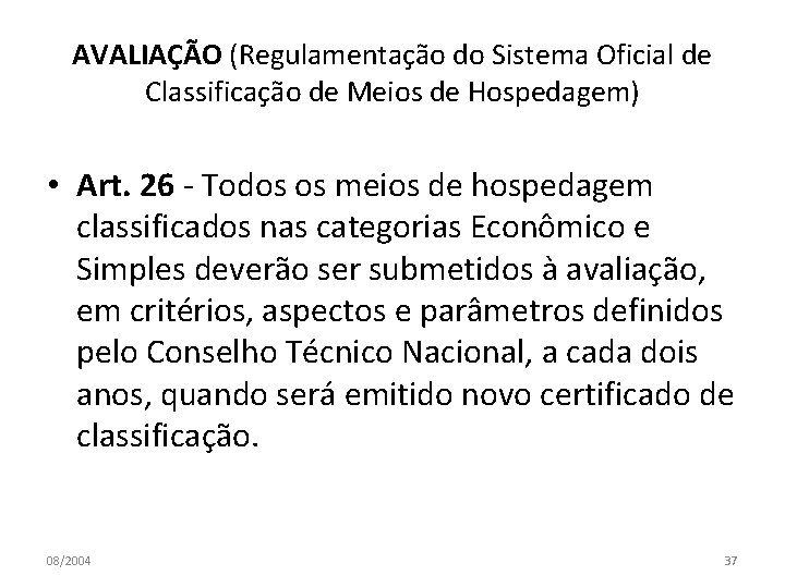 AVALIAÇÃO (Regulamentação do Sistema Oficial de Classificação de Meios de Hospedagem) • Art. 26