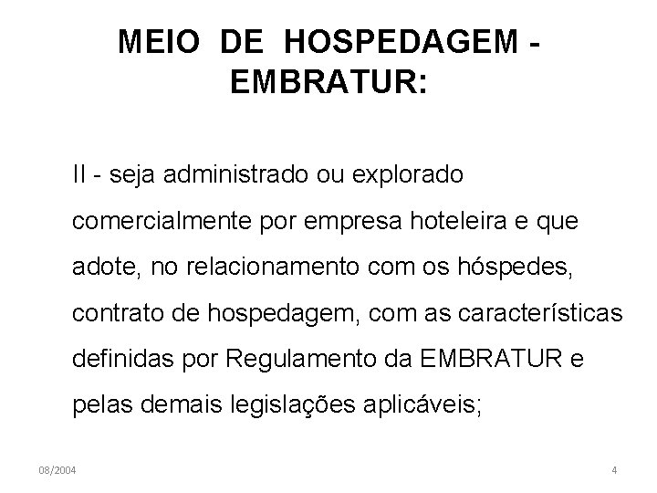 MEIO DE HOSPEDAGEM EMBRATUR: II - seja administrado ou explorado comercialmente por empresa hoteleira