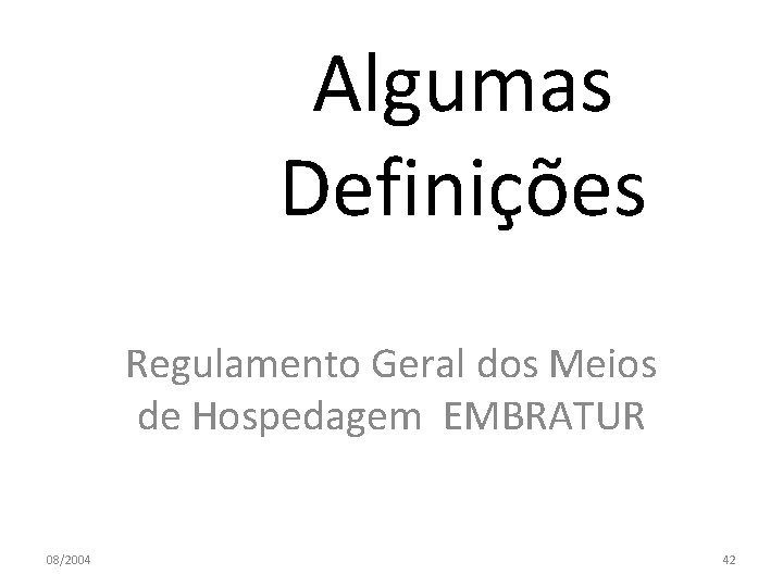 Algumas Definições Regulamento Geral dos Meios de Hospedagem EMBRATUR 08/2004 42 
