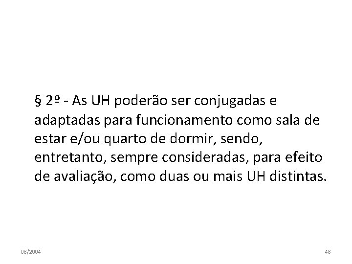§ 2º - As UH poderão ser conjugadas e adaptadas para funcionamento como sala