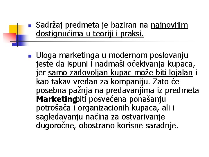 n n Sadržaj predmeta je baziran na najnovijim dostignućima u teoriji i praksi. Uloga