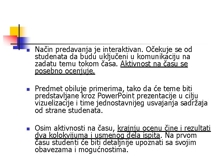 n n n Način predavanja je interaktivan. Očekuje se od studenata da budu uključeni