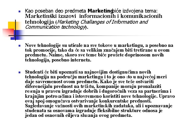 n Kao poseban deo predmeta Marketingbiće izdvojena tema: Marketin{ki izazovi informacionih i komunikacionih tehnologija