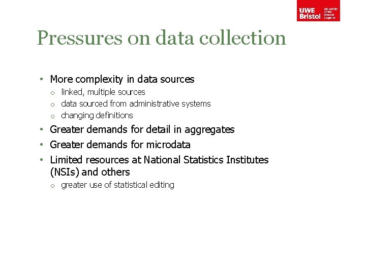 Pressures on data collection • More complexity in data sources o linked, multiple sources