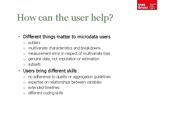How can the user help? • Different things matter to microdata users o o