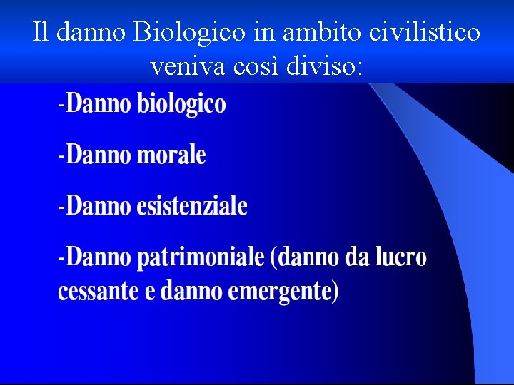 Il danno Biologico in ambito civilistico veniva così diviso: 