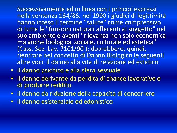  • • Successivamente ed in linea con i principi espressi nella sentenza 184/86,
