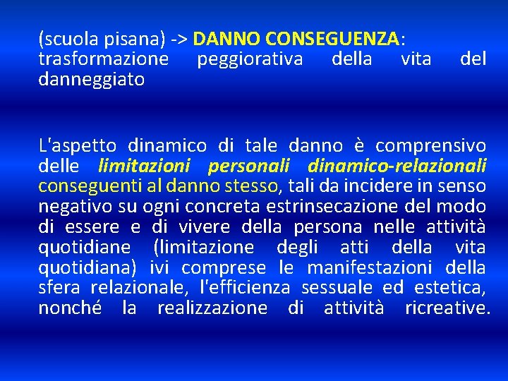(scuola pisana) -> DANNO CONSEGUENZA: trasformazione peggiorativa della vita danneggiato del L'aspetto dinamico di