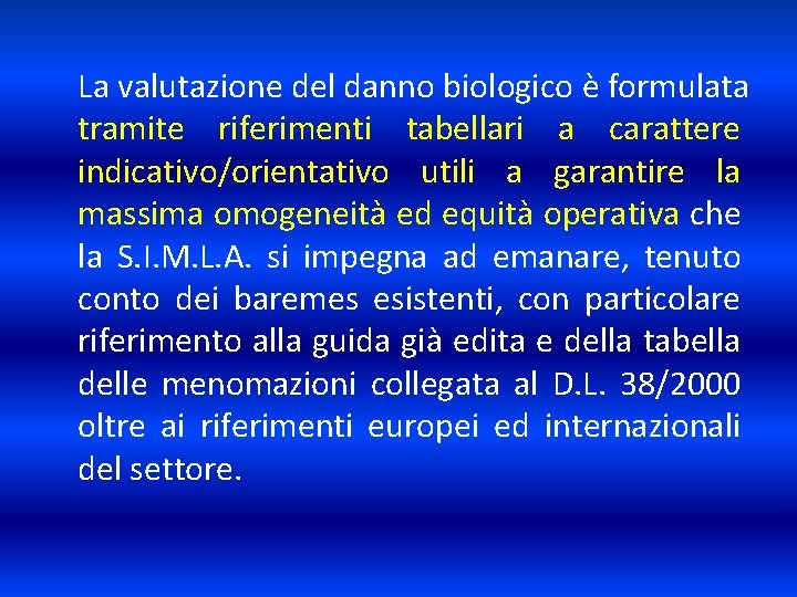 La valutazione del danno biologico è formulata tramite riferimenti tabellari a carattere indicativo/orientativo utili