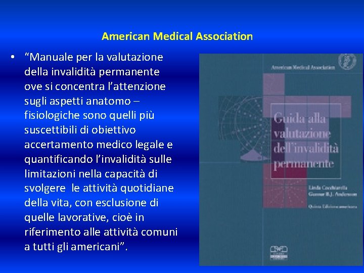 American Medical Association • “Manuale per la valutazione della invalidità permanente ove si concentra