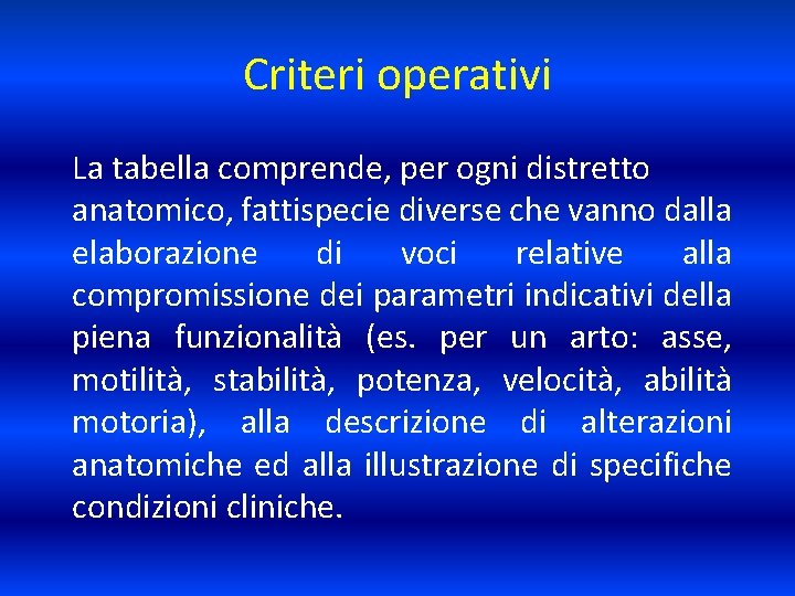 Criteri operativi La tabella comprende, per ogni distretto anatomico, fattispecie diverse che vanno dalla