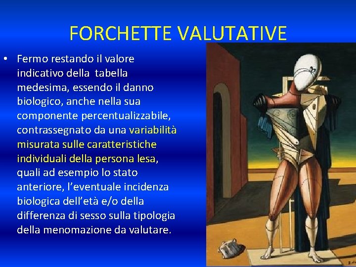 FORCHETTE VALUTATIVE • Fermo restando il valore indicativo della tabella medesima, essendo il danno