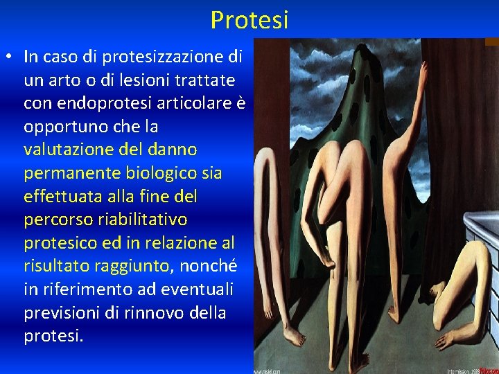 Protesi • In caso di protesizzazione di un arto o di lesioni trattate con