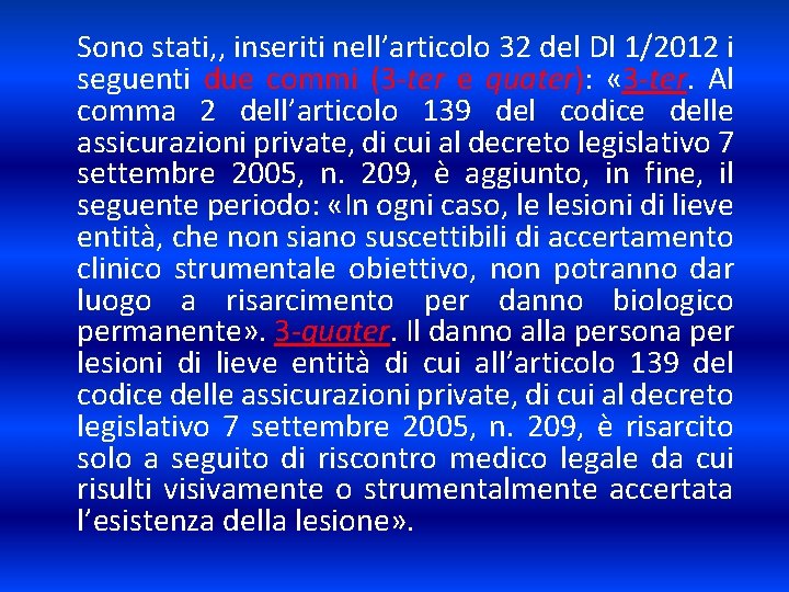 Sono stati, , inseriti nell’articolo 32 del Dl 1/2012 i seguenti due commi (3