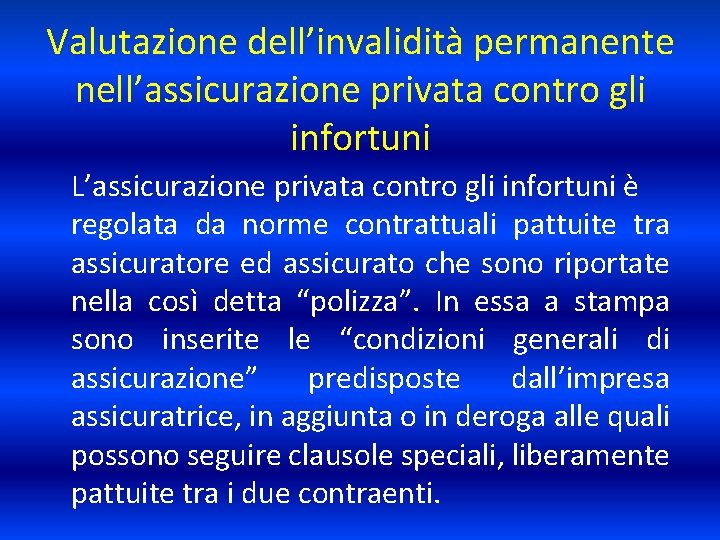 Valutazione dell’invalidità permanente nell’assicurazione privata contro gli infortuni L’assicurazione privata contro gli infortuni è