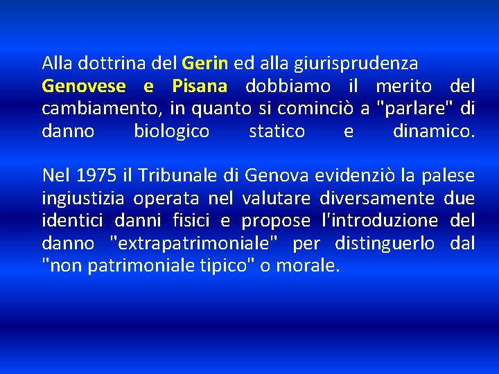 Alla dottrina del Gerin ed alla giurisprudenza Genovese e Pisana dobbiamo il merito del